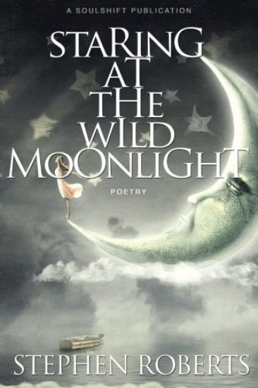 Staring at the Wild Moonlight: Poetry