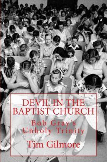 Devil in the Baptist Church: Bob Gray's Unholy Trinity