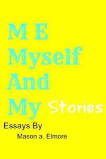 Me, Myself, And My Stories: A collection Of Essays