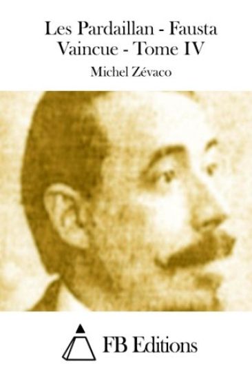 Les Pardaillan - Fausta Vaincue - Tome IV