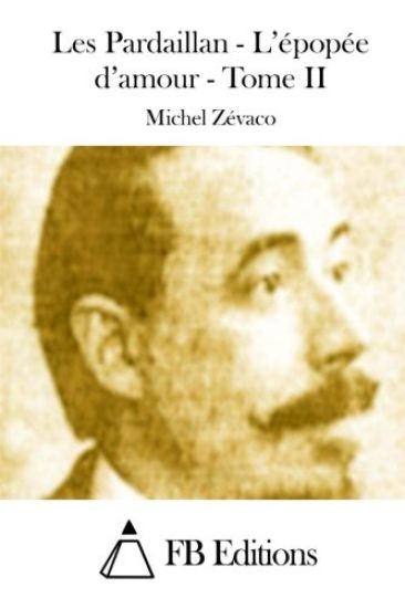 Les Pardaillan - L'épopée d'amour - Tome II