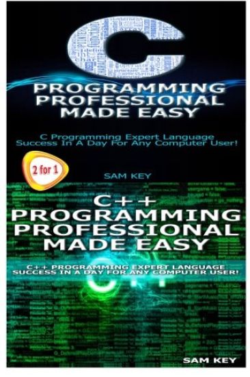 C Programming Professional Made Easy & C++ Programming Professional Made Easy
