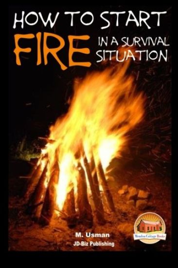 How to Start a Fire In a Survival Situation