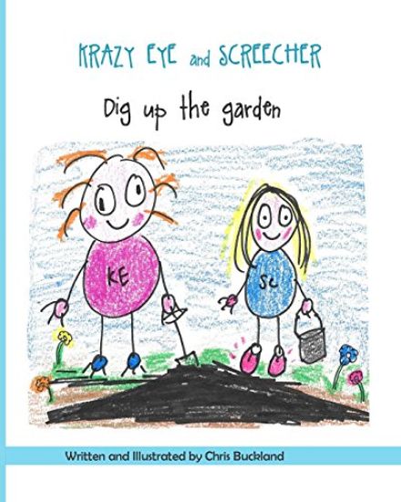 Krazy Eye and Screecher Dig up the Garden: A Krazy Eye story
