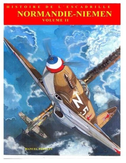 Normandie-Niemen Volume II: Histoire illustree du groupe de chasse de la France Libre sur le front russe 1942-1945