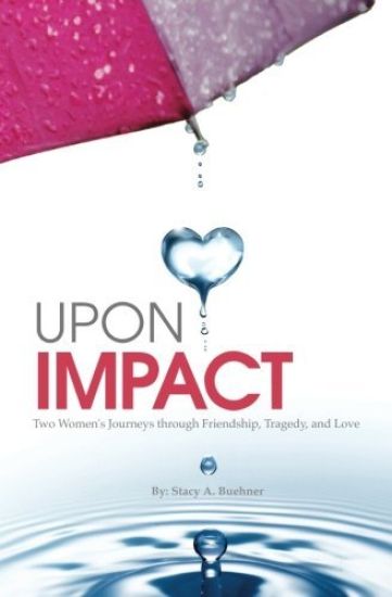 Upon Impact: Two Women's Journeys through Friendship, Tragedy, and Love