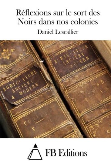 Réflexions sur le sort des Noirs dans nos colonies