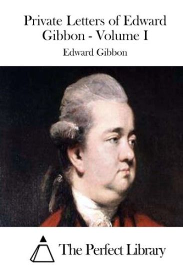Private Letters of Edward Gibbon - Volume I
