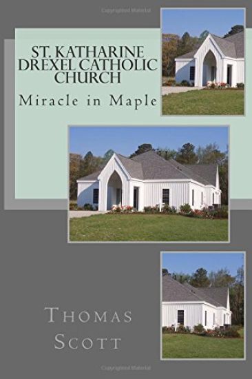 St. Katharine Drexel Catholic Church: The Miracle in Maple