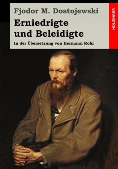 Erniedrigte und Beleidigte: In der Übersetzung von Hermann Röhl