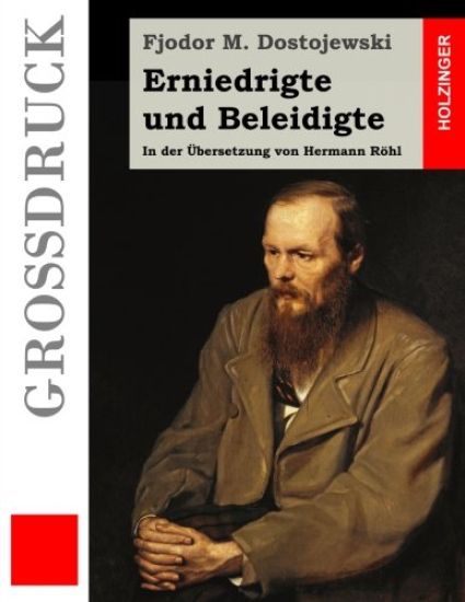 Erniedrigte und Beleidigte (Großdruck): In der Übersetzung von Hermann Röhl