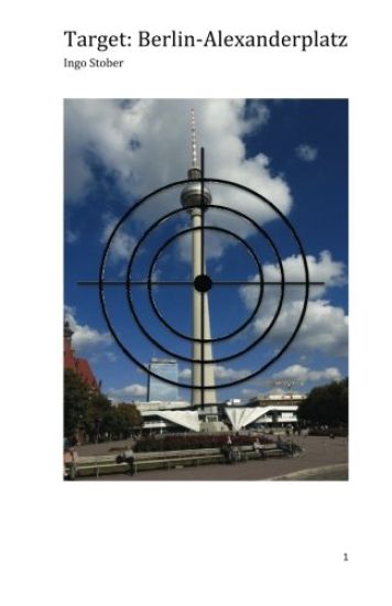 Target: Berlin-Alexanderplatz: Ein terroristischer Anschlag auf den Fernsehturm droht - wird das Wahrzeichen von Berlin fallen