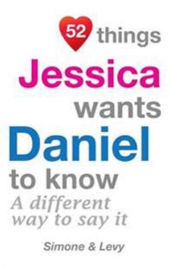 52 Things Jessica Wants Daniel To Know: A Different Way To Say It