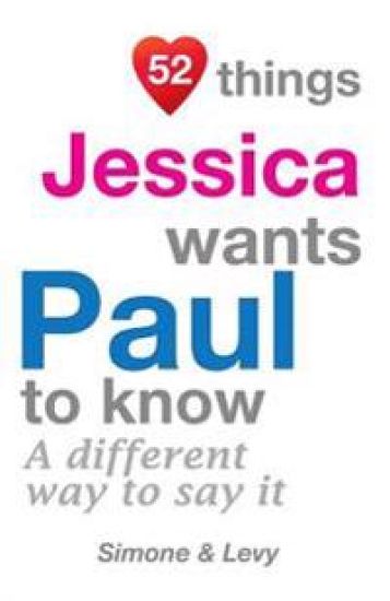 52 Things Jessica Wants Paul To Know: A Different Way To Say It