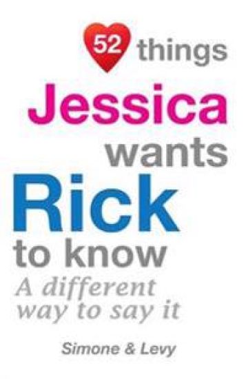 52 Things Jessica Wants Rick To Know: A Different Way To Say It