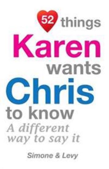 52 Things Karen Wants Chris To Know: A Different Way To Say It