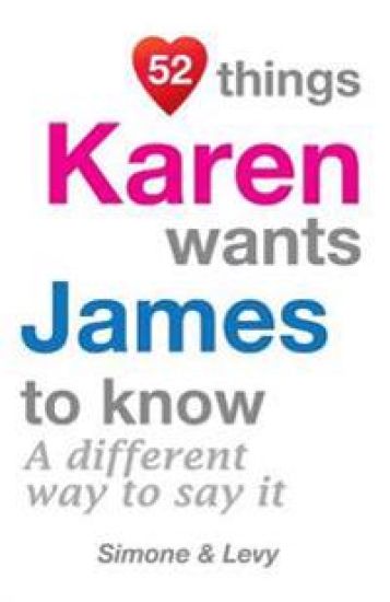 52 Things Karen Wants James To Know: A Different Way To Say It