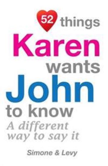 52 Things Karen Wants John To Know: A Different Way To Say It