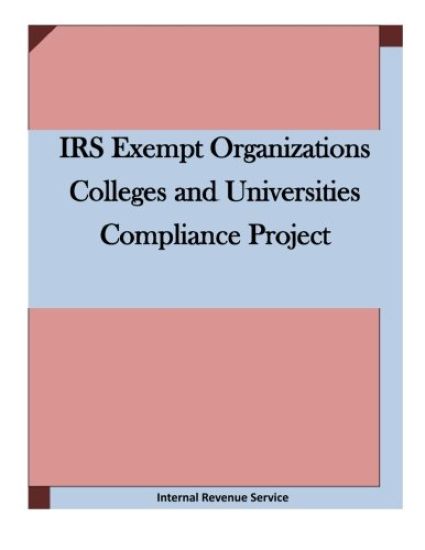 IRS Exempt Organizations Colleges and Universities Compliance Project