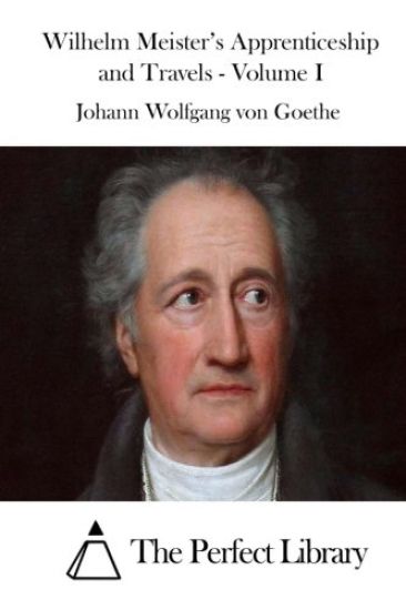 Wilhelm Meister's Apprenticeship and Travels - Volume I