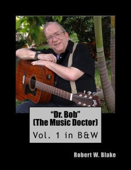 Dr. Bob (The Music Doctor) Vol. 1 in B&W: Vol. 1 in B&W