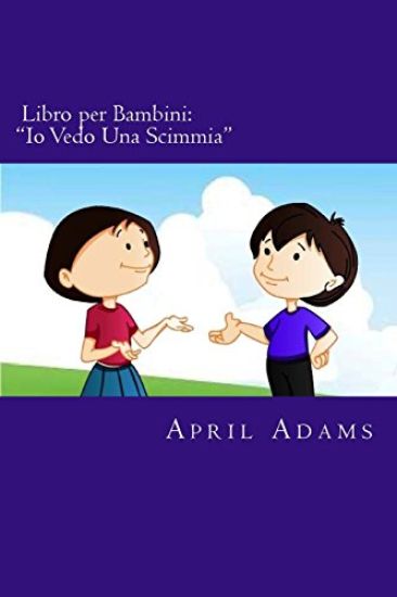 Libro per Bambini: "Io Vedo Una Scimmia" Nuova Favola della Buonanotte Interattiva Adatta a Prescolari e Primi Lettori, (eta 3 - 6). Imma