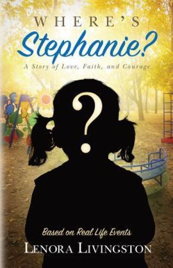 Where's Stephanie?: A Story of Love, Faith, and Courage