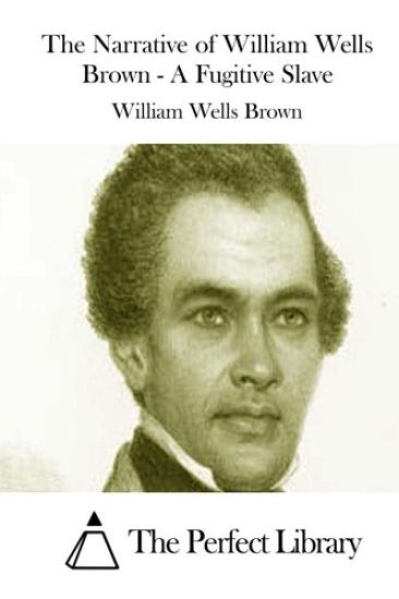 The Narrative of William Wells Brown - A Fugitive Slave