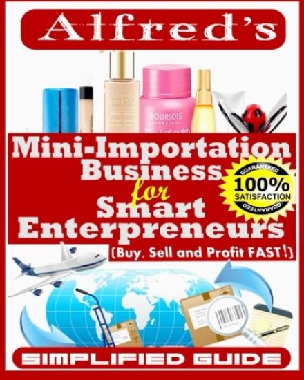 Mini-Importation Business for Smart Enterpreneurs: Buy, Sell and Profit FAST