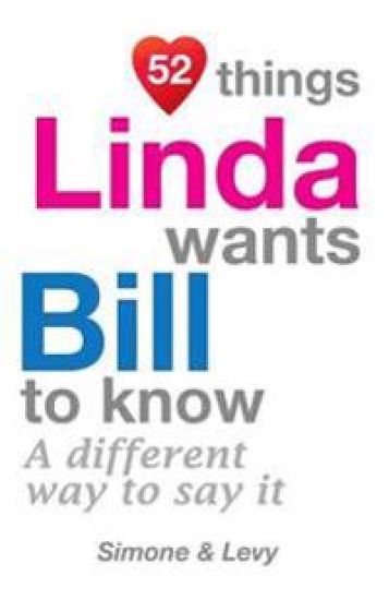 52 Things Linda Wants Bill To Know: A Different Way To Say It