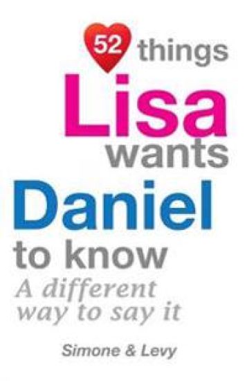 52 Things Lisa Wants Daniel To Know: A Different Way To Say It