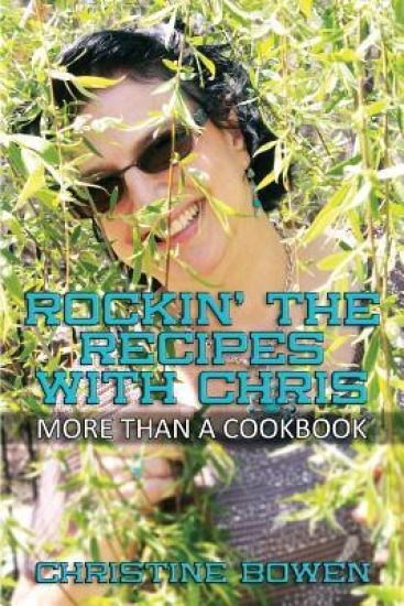 Rockin' The Recipes with Chris: More Than A Cookbook
