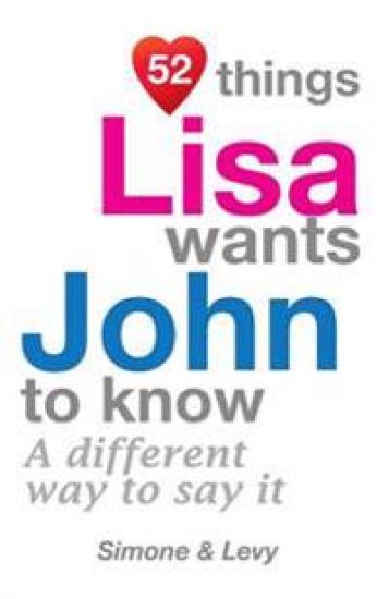 52 Things Lisa Wants John To Know: A Different Way To Say It
