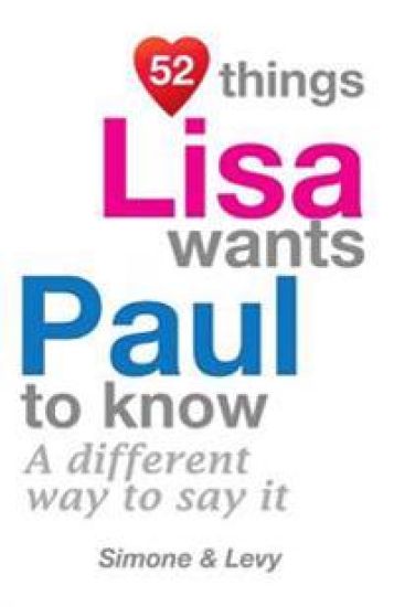 52 Things Lisa Wants Paul To Know: A Different Way To Say It