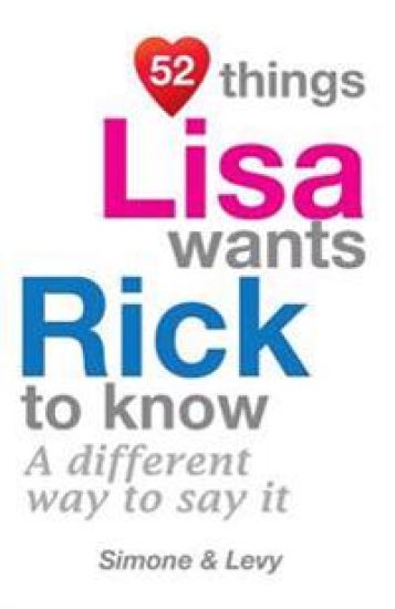 52 Things Lisa Wants Rick To Know: A Different Way To Say It