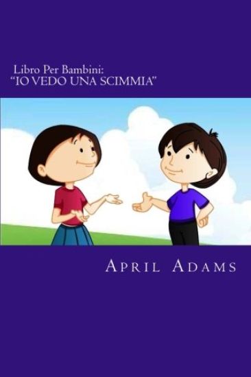 Libro Per Bambini: "IO VEDO UNA SCIMMIA" Nuova Favola della Buonanotte Adatta a Prescolari e Primi Lettori, (eta 3 - 6). Immagini Diverte
