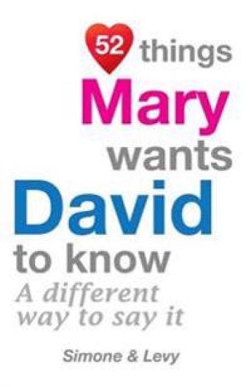 52 Things Mary Wants David To Know: A Different Way To Say It