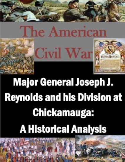 Major General Joseph J. Reynolds and his Division at Chickamauga: A Historical Analysis