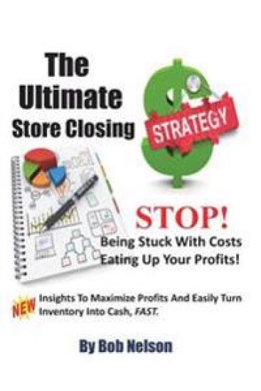 The Ultimate Store Closing Plan: How to Easily Maximize Profits and Sell Your Inventory Fast
