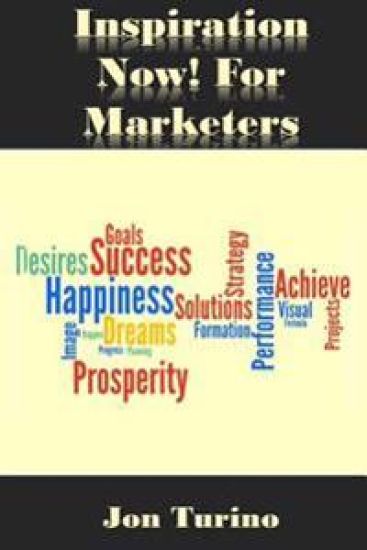 Inspiration Now! for Marketers: What You Need To Succeed!