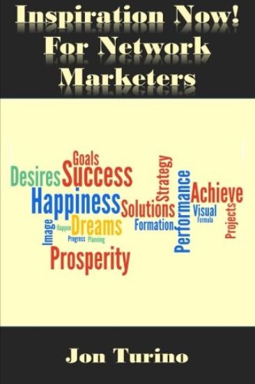Inspiration Now! for Network Marketers: What You Need To Succeed!