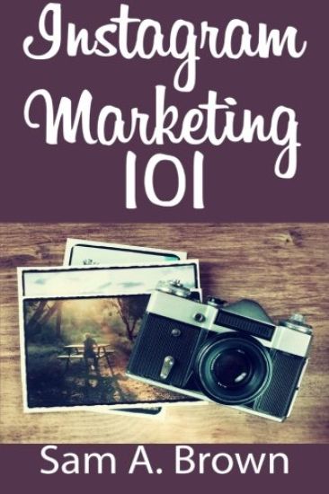 Instagram Marketing 101: Unleash the power of Instagram on your business with more real followers, likes and customers