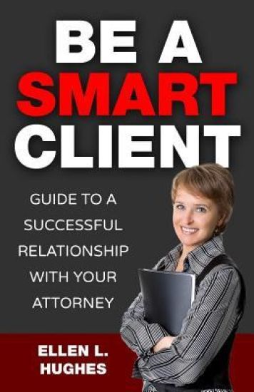 Be A Smart Client: How To Hire The Best Lawyer And Help Win Your Case
