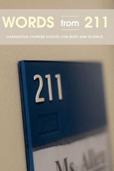 Words from 211: Essays by students at Charleston Charter School for Math and Science