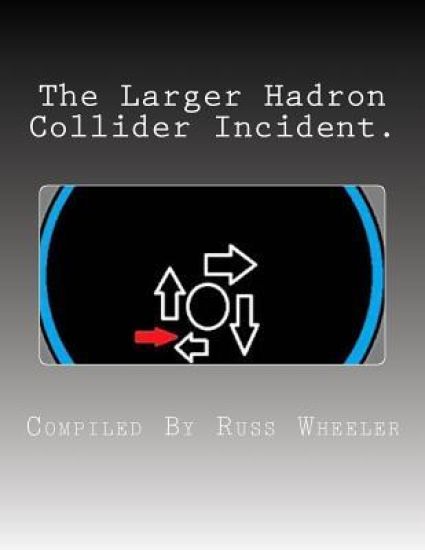 The Larger Hadron Collider Incident.