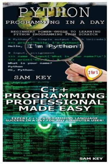 Python Programming in a Day & C++ Programming Professional Made Easy