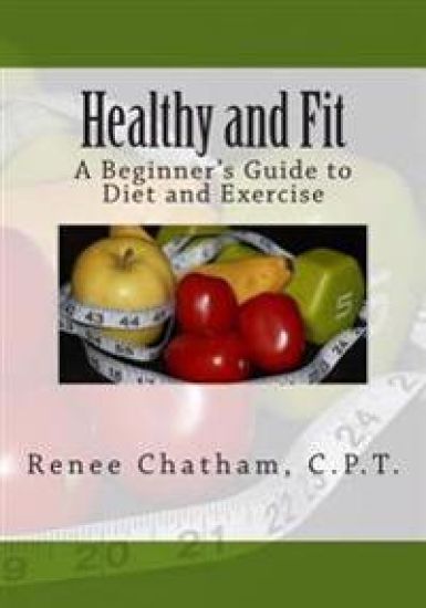 Healthy and Fit: A Beginner's Guide to Diet and Exercise