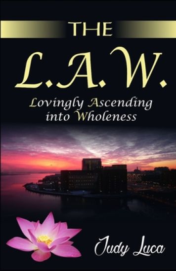 The L.A.W.: Lovingly Ascending into Wholeness