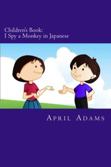 Children's Book: I Spy a Monkey in Japanese: New Bedtime Story Best for Beginners or Early Readers, (Ages 3-6). Fun Pictures Helps Teac