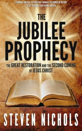 The Jubilee Prophecy: The Great Restoration and the Second Coming of Jesus Christ